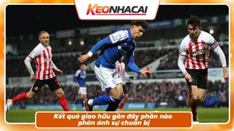 Phong độ và bối cảnh hai đội