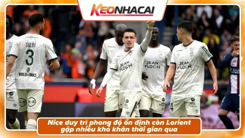 Phong độ và bối cảnh hai đội Nice và Lorient